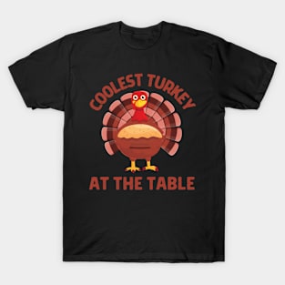 Coolest turkey at the table funny thanksgiving holiday T-Shirt